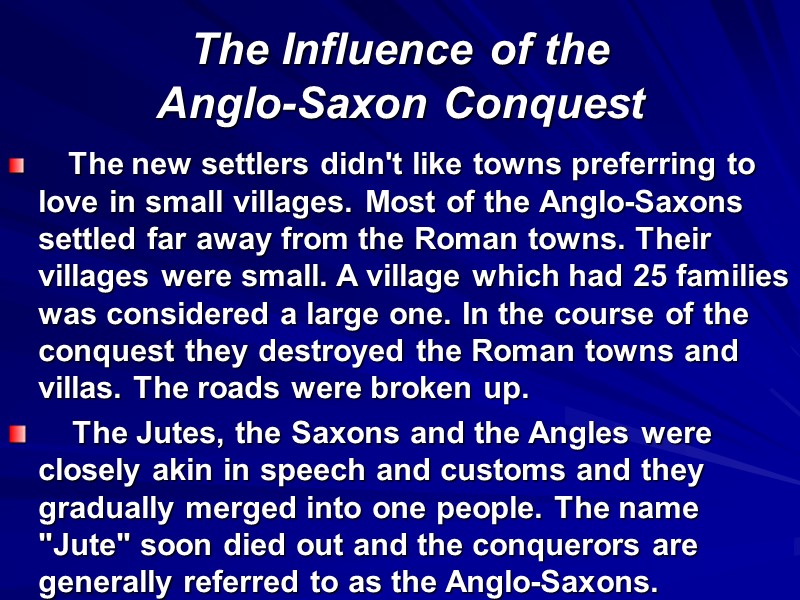 The Influence of the  Anglo-Saxon Conquest     The new settlers